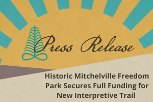 Press Release | Historic Mitchelville Freedom Park Secures Full Funding for New Interpretive Trail